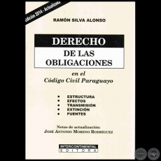 DERECHO DE LAS OBLIGACIONES EN EL CÓDIGO CIVIL PARAGUAYO - Edición 2014 - Autor: RAMÓN SILVA ALONSO - Año 2014
